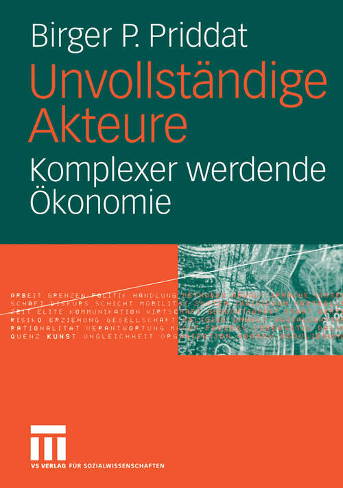 Book cover of Unvollständige Akteure: Komplexer werdende Ökonomie (2005)