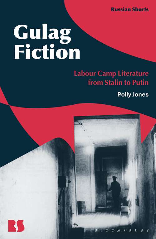 Book cover of Gulag Fiction: Labour Camp Literature from Stalin to Putin (Russian Shorts)