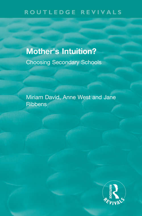 Book cover of Mother's Intuition?: Choosing Secondary Schools (Routledge Revivals)