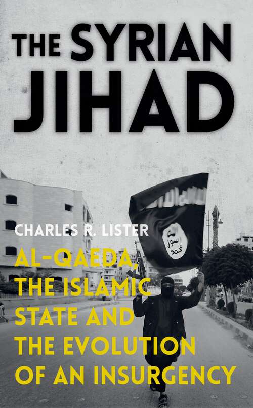 Book cover of The Syrian Jihad: Al-Qaeda, the Islamic State and the Evolution of an Insurgency