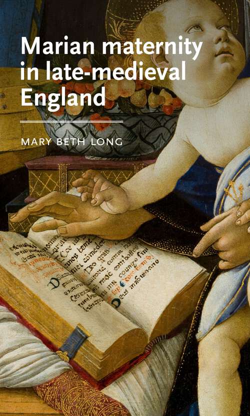 Book cover of Marian maternity in late-medieval England (Manchester Medieval Literature and Culture)