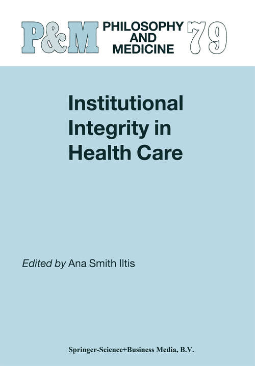 Book cover of Institutional Integrity in Health Care (2003) (Philosophy and Medicine #79)