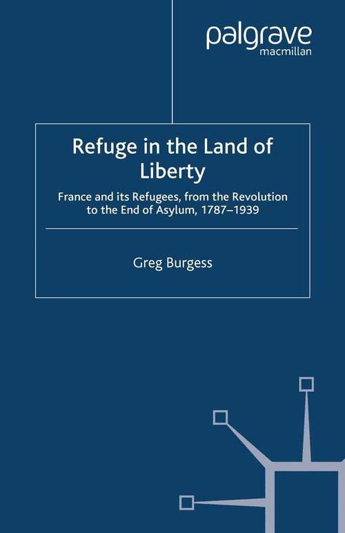 Book cover of Refuge in the Land of Liberty: France and its Refugees, from the Revolution to the End of Asylum, 1787-1939 (2008)