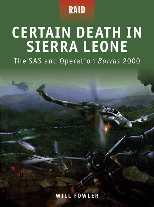 Book cover of Certain Death in Sierra Leone: The SAS and Operation Barras 2000 (Raid #10)