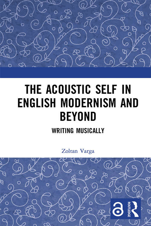Book cover of The Acoustic Self in English Modernism and Beyond: Writing Musically