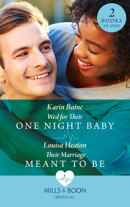 Book cover of Wed For Their One Night Baby / Their Marriage Meant To Be (Mills & Boon Medical): Wed For Their One Night Baby / Their Marriage Meant To Be (ePub edition)
