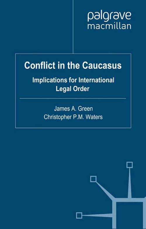 Book cover of Conflict in the Caucasus: Implications for International Legal Order (2010) (Euro-Asian Studies)