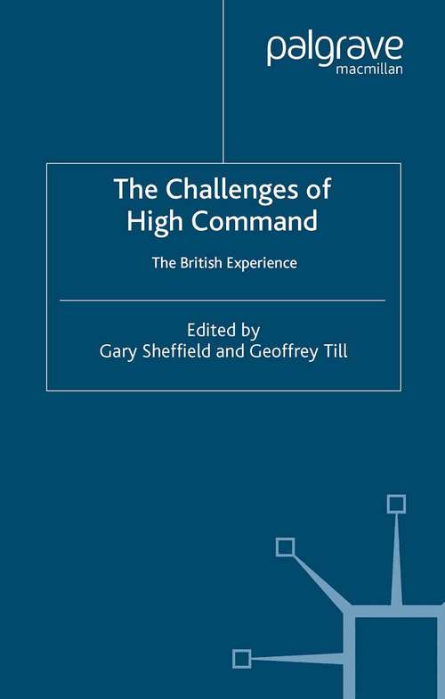 Book cover of The Challenges of High Command: The British Experience (2003) (Cormorant Security Studies Series)