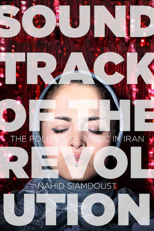 Book cover of Soundtrack of the Revolution: The Politics of Music in Iran (Stanford Studies in Middle Eastern and Islamic Societies and Cultures)