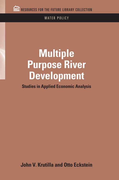 Book cover of Multiple Purpose River Development: Studies in Applied Economic Analysis (RFF Water Policy Set)