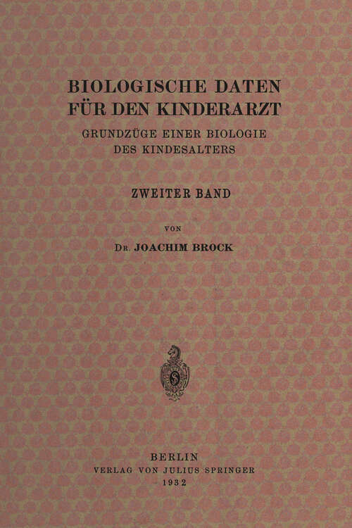 Book cover of Biologische Daten für den Kinderarzt: Grundzüge Einer Biologie des Kindesalters Zweiter Band (1934)