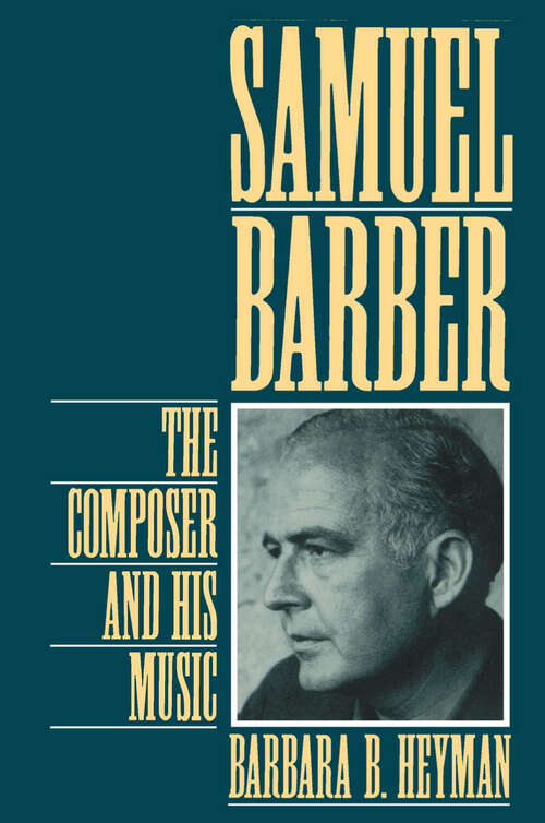 Book cover of Samuel Barber: The Composer And His Music (2)