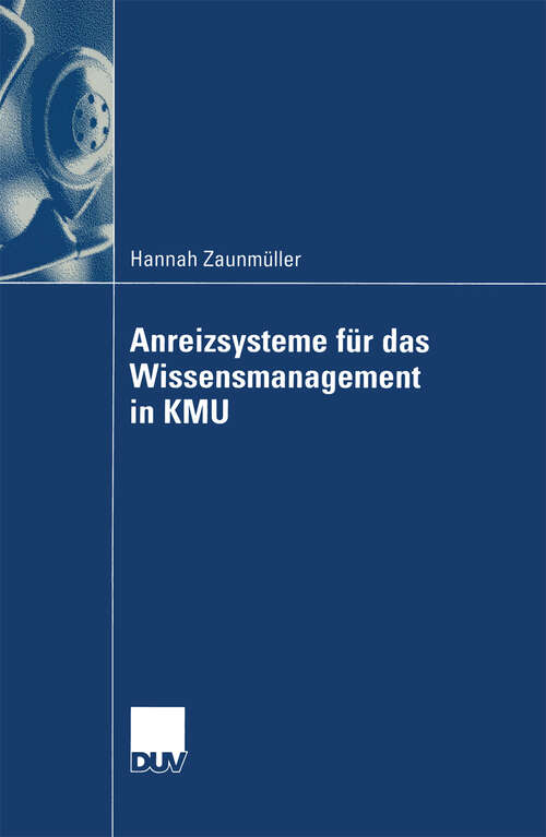 Book cover of Anreizsysteme für das Wissensmanagement in KMU: Gestaltung von Anreizsystemen für die Wissensbereitstellung der Mitarbeiter (2005) (Wirtschaftswissenschaften)