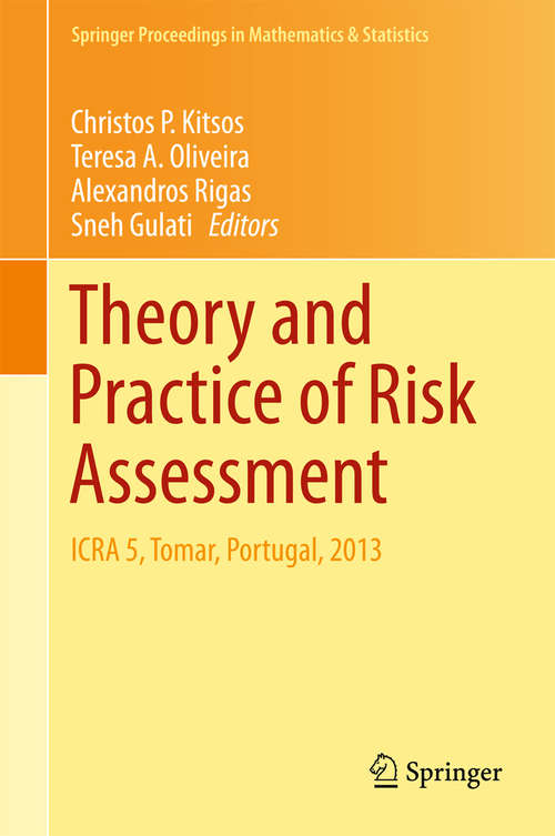 Book cover of Theory and Practice of Risk Assessment: ICRA 5, Tomar, Portugal, 2013 (2015) (Springer Proceedings in Mathematics & Statistics #136)