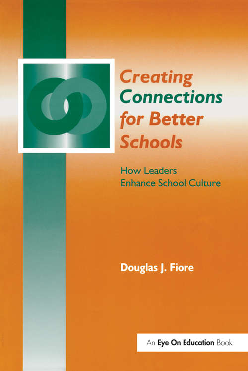Book cover of Creating Connections for Better Schools: How Leaders Enhance School Culture