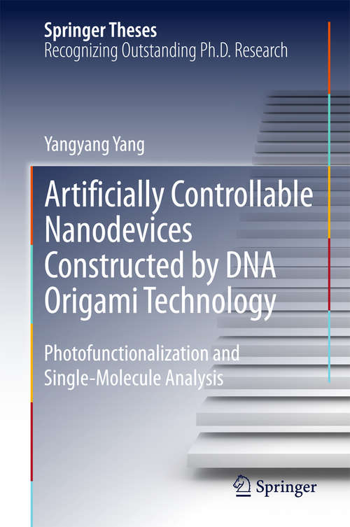 Book cover of Artificially Controllable Nanodevices Constructed by DNA Origami Technology: Photofunctionalization and Single-Molecule Analysis (1st ed. 2015) (Springer Theses)