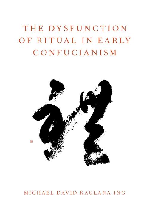 Book cover of The Dysfunction of Ritual in Early Confucianism (Oxford Ritual Studies)