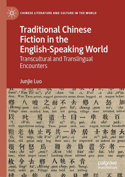 Book cover of Traditional Chinese Fiction in the English-Speaking World: Transcultural and Translingual Encounters (1st ed. 2022) (Chinese Literature and Culture in the World)