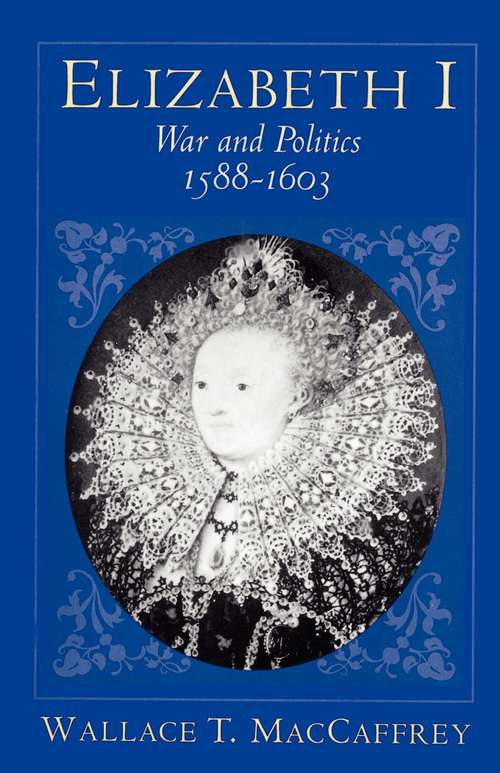 Book cover of Elizabeth I: War and Politics, 1588-1603