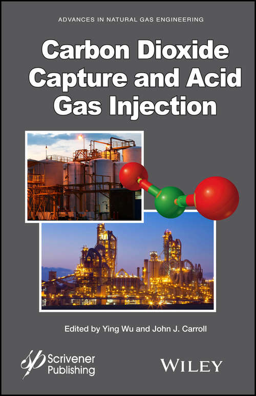 Book cover of Carbon Dioxide Capture and Acid Gas Injection (Advances in Natural Gas Engineering)