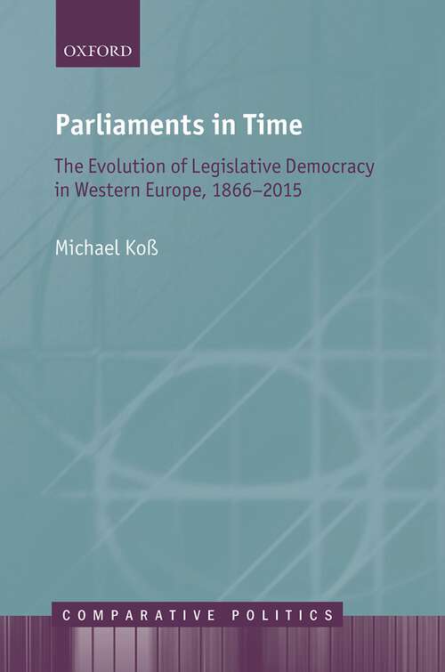 Book cover of Parliaments in Time: The Evolution of Legislative Democracy in Western Europe, 1866-2015 (Comparative Politics)