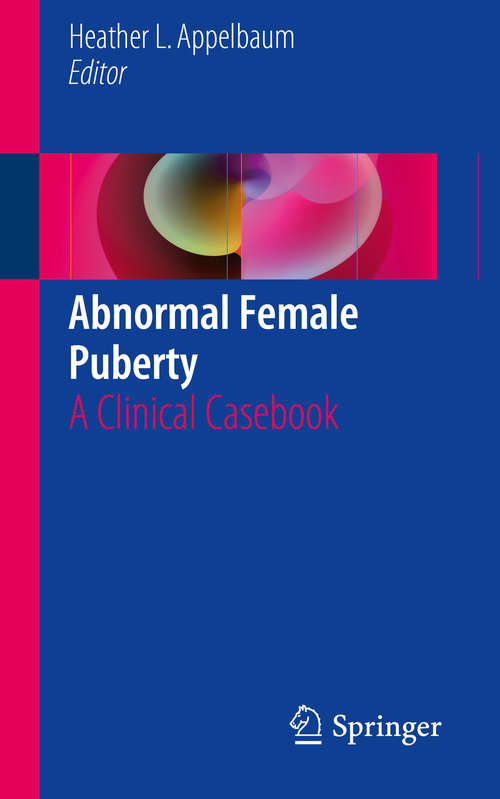 Book cover of Abnormal Female Puberty: A Clinical Casebook (1st ed. 2016)