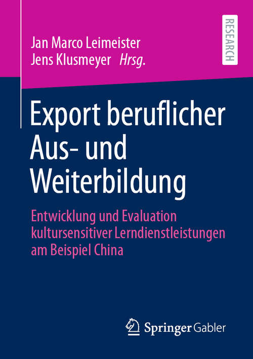 Book cover of Export beruflicher Aus- und Weiterbildung: Entwicklung und Evaluation kultursensitiver Lerndienstleistungen am Beispiel China (1. Aufl. 2020)