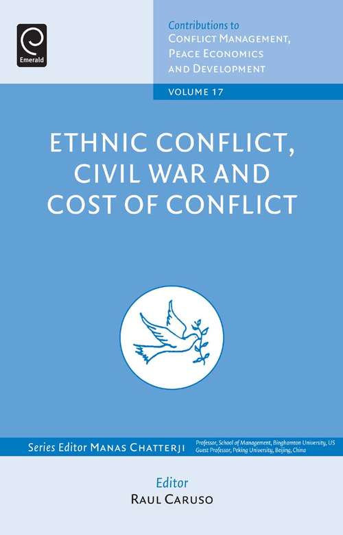 Book cover of Ethnic Conflicts, Civil War and Cost of Conflict (Contributions to Conflict Management, Peace Economics and Development #17)