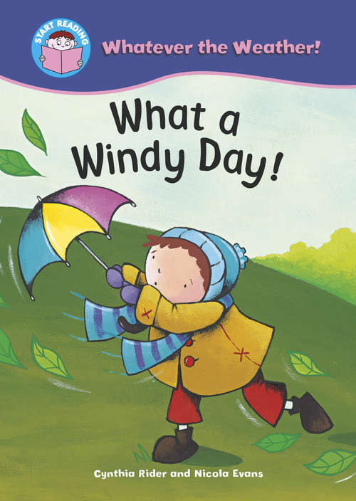Book cover of What a Windy Day!: Whatever The Weather - What A Windy Day! (Start Reading: Whatever the Weather)