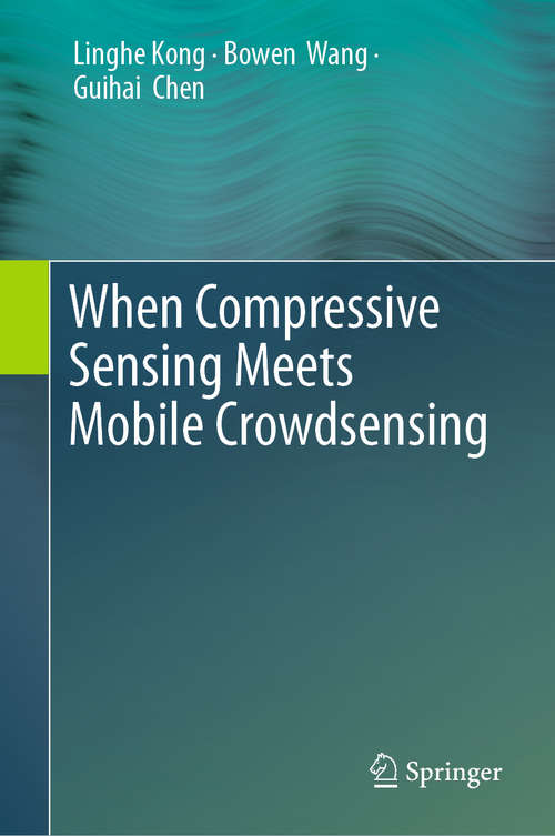 Book cover of When Compressive Sensing Meets Mobile Crowdsensing (1st ed. 2019)