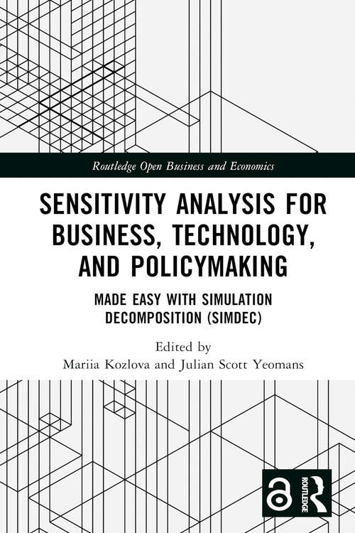 Book cover of Sensitivity Analysis for Business, Technology, and Policymaking: Made Easy with Simulation Decomposition (SimDec) (Routledge Open Business and Economics)