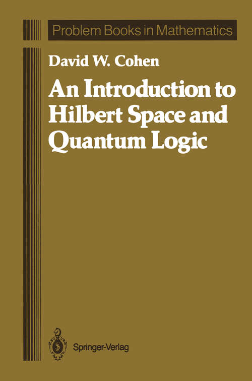 Book cover of An Introduction to Hilbert Space and Quantum Logic (1989) (Problem Books in Mathematics)