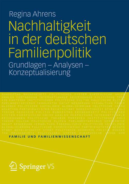 Book cover of Nachhaltigkeit in der deutschen Familienpolitik: Grundlagen – Analysen – Konzeptualisierung (2012) (Familie und Familienwissenschaft)