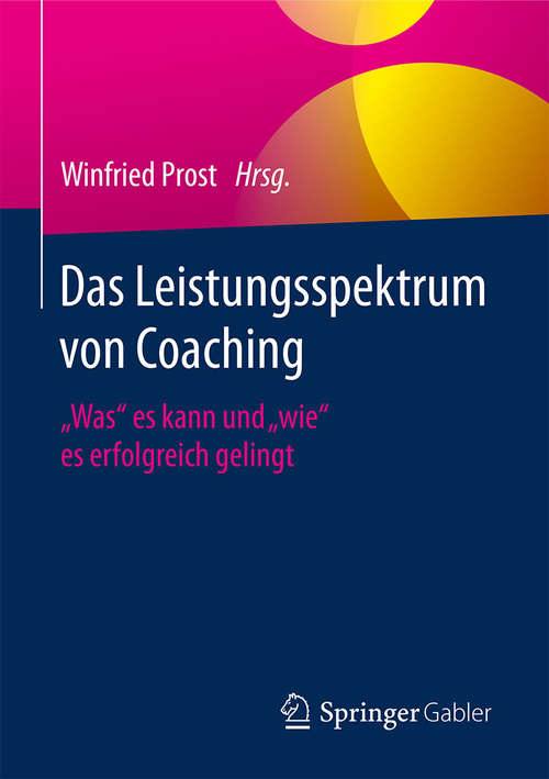 Book cover of Das Leistungsspektrum von Coaching: "Was" es kann und "wie" es erfolgreich gelingt