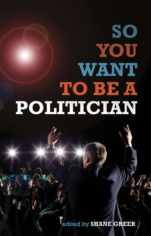 Book cover of So You Want to Be a Politician