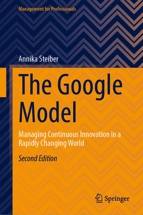 Book cover of The Google Model: Managing Continuous Innovation in a Rapidly Changing World (Second Edition 2024) (Management for Professionals)