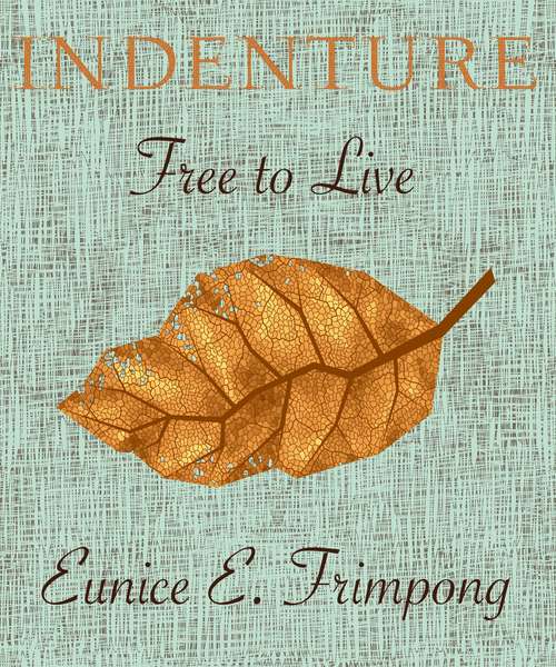 Book cover of Indenture: Free to Live