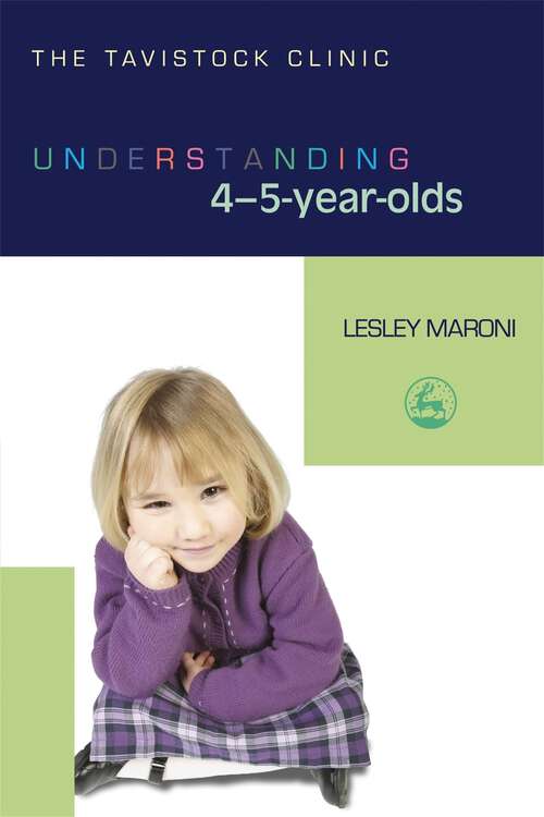 Book cover of Understanding 4-5-Year-Olds (The Tavistock Clinic - Understanding Your Child)