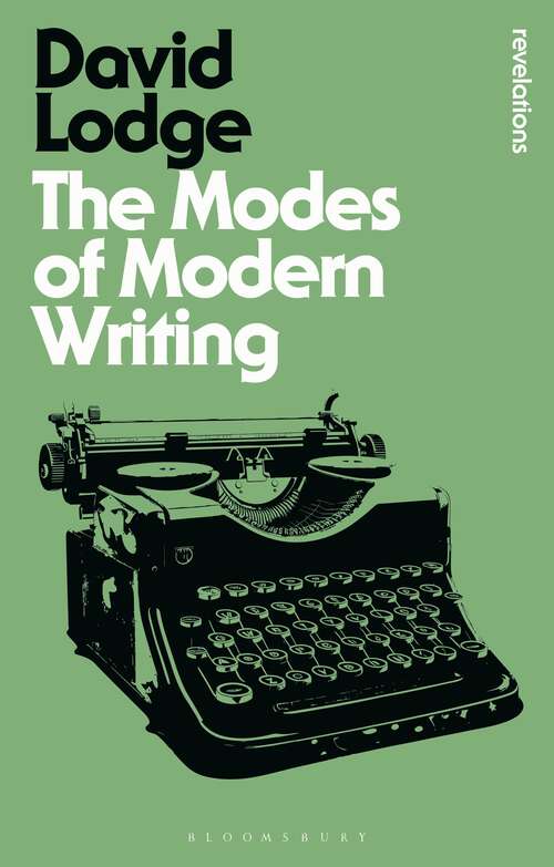Book cover of The Modes of Modern Writing: Metaphor, Metonymy, and the Typology of Modern Literature (Bloomsbury Revelations)