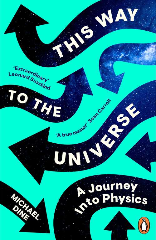 Book cover of This Way to the Universe: A Journey into Physics