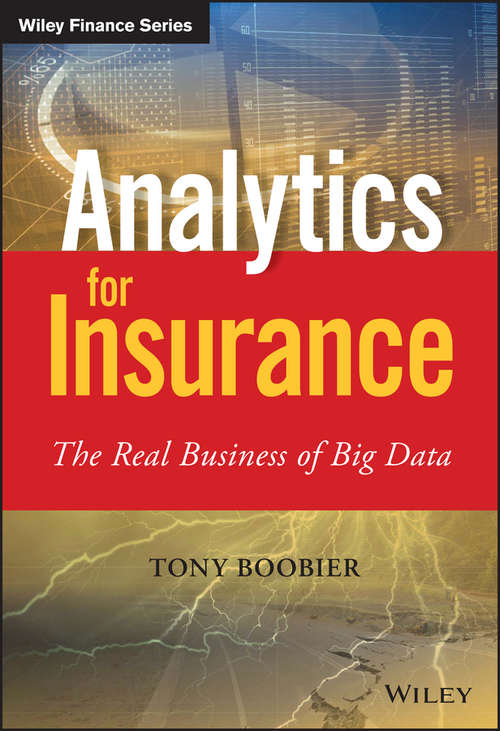 Book cover of Analytics for Insurance: The Real Business of Big Data (The Wiley Finance Series)
