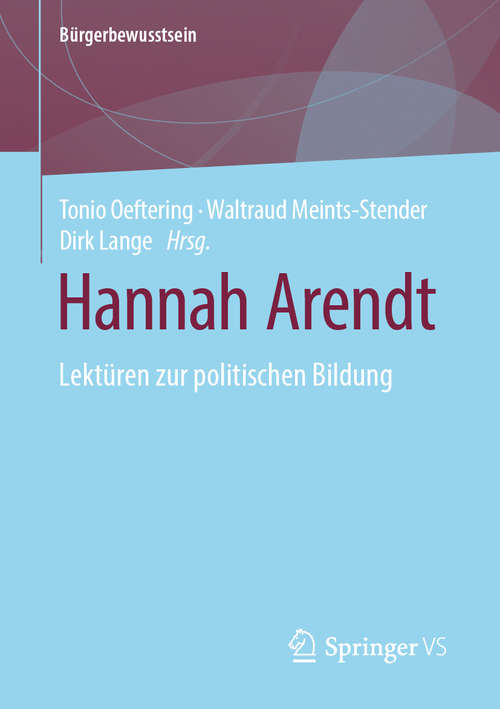 Book cover of Hannah Arendt: Lektüren zur politischen Bildung (1. Aufl. 2020) (Bürgerbewusstsein)