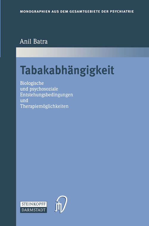 Book cover of Tabakabhängigkeit: Biologische und psychosoziale Entstehungsbedingungen und Therapiemöglichkeiten (2000) (Monographien aus dem Gesamtgebiete der Psychiatrie #97)