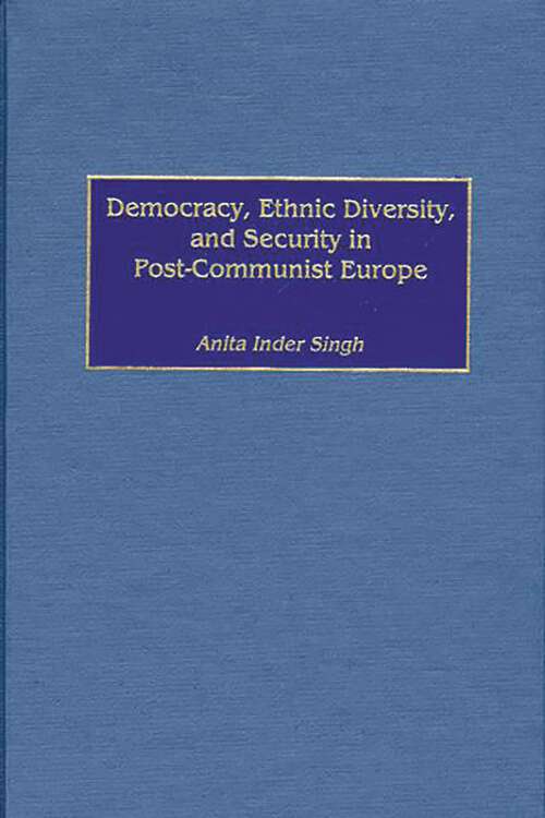 Book cover of Democracy, Ethnic Diversity, and Security in Post-Communist Europe (Non-ser.)