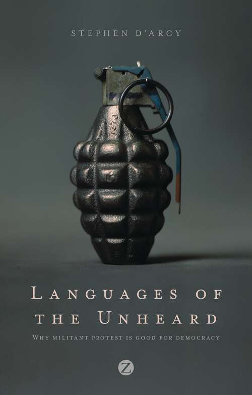 Book cover of Languages of the Unheard: Why Militant Protest is Good for Democracy