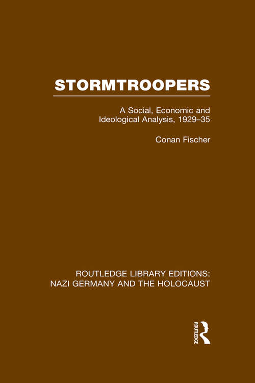 Book cover of Stormtroopers: A Social, Economic and Ideological Analysis 1929-35 (Routledge Library Editions: Nazi Germany and the Holocaust)