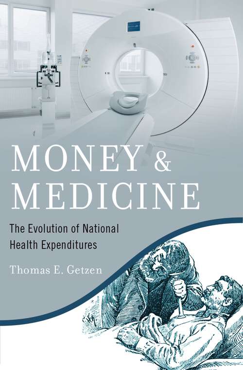 Book cover of Money and Medicine: The Evolution of National Health Expenditures