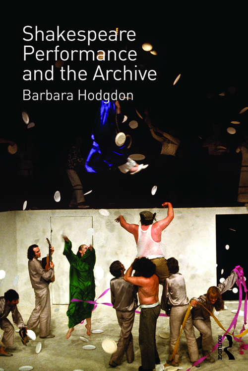 Book cover of Shakespeare, Performance and the Archive