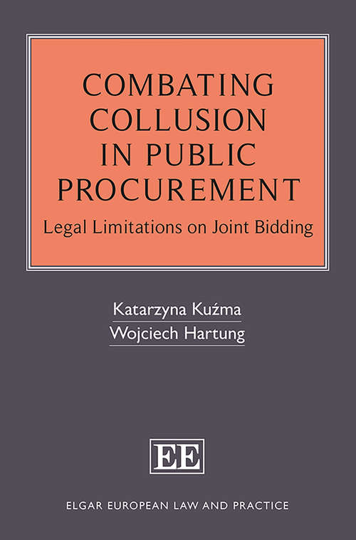 Book cover of Combating Collusion in Public Procurement: Legal Limitations on Joint Bidding (Elgar European Law and Practice series)