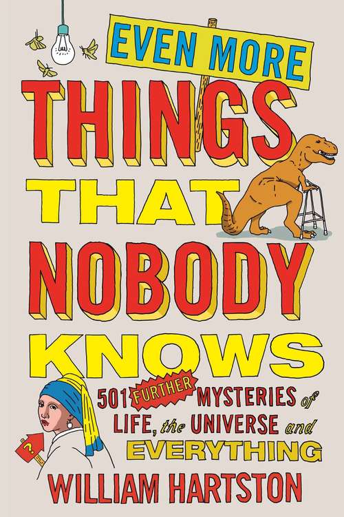 Book cover of Even More Things That Nobody Knows: 501 Further Mysteries of Life, the Universe and Everything (Main)